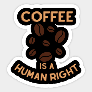 coffee is a human right, coffee lover Sticker